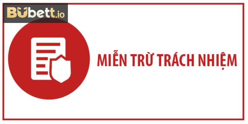 Sảnh cược Bubet giải thích miễn trừ trách nhiệm là gì?
